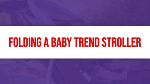 Folding a Baby Trend strollers