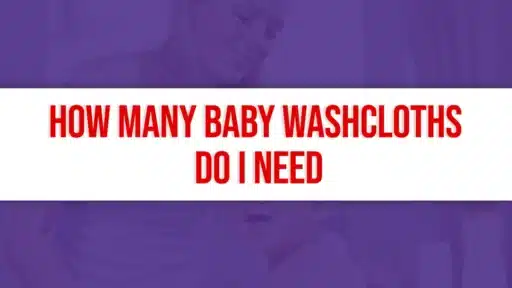 How Many Baby Washcloths Do I Need