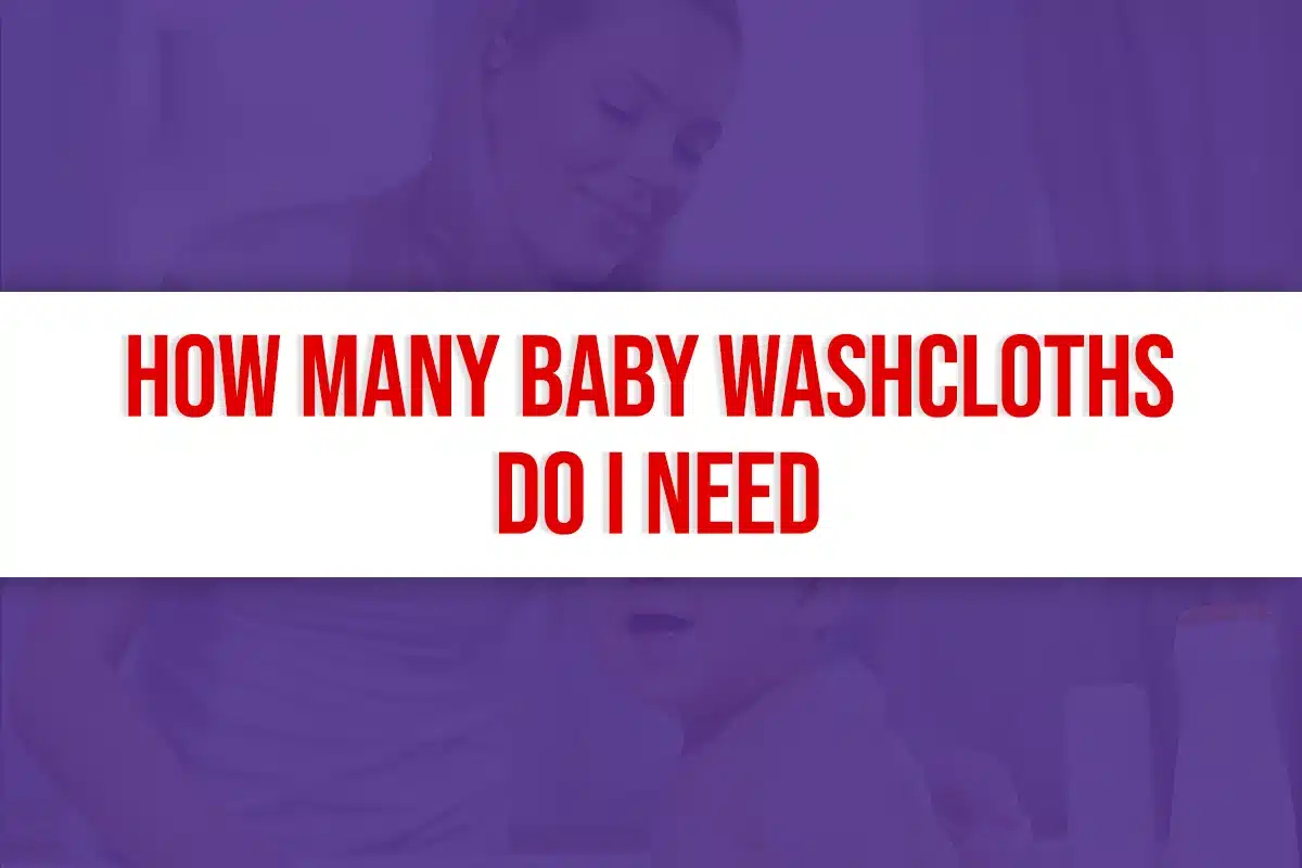 How Many Baby Washcloths Do I Need