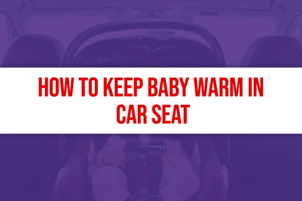 How To Keep Baby Warm In Car Seat