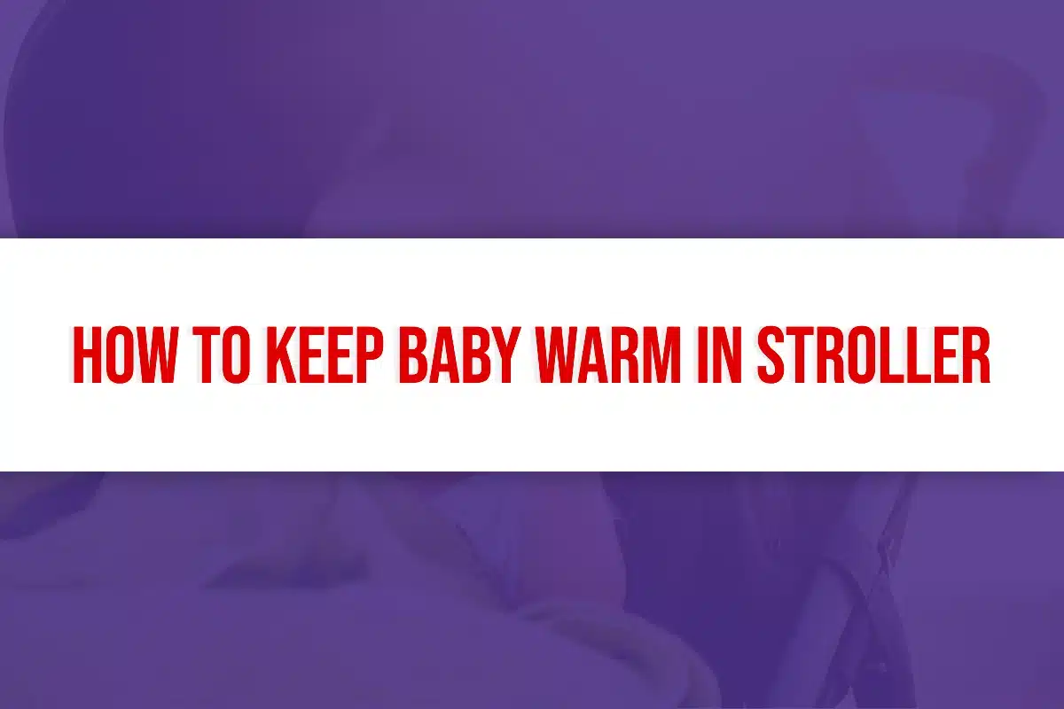 How To Keep Baby Warm In Strollers