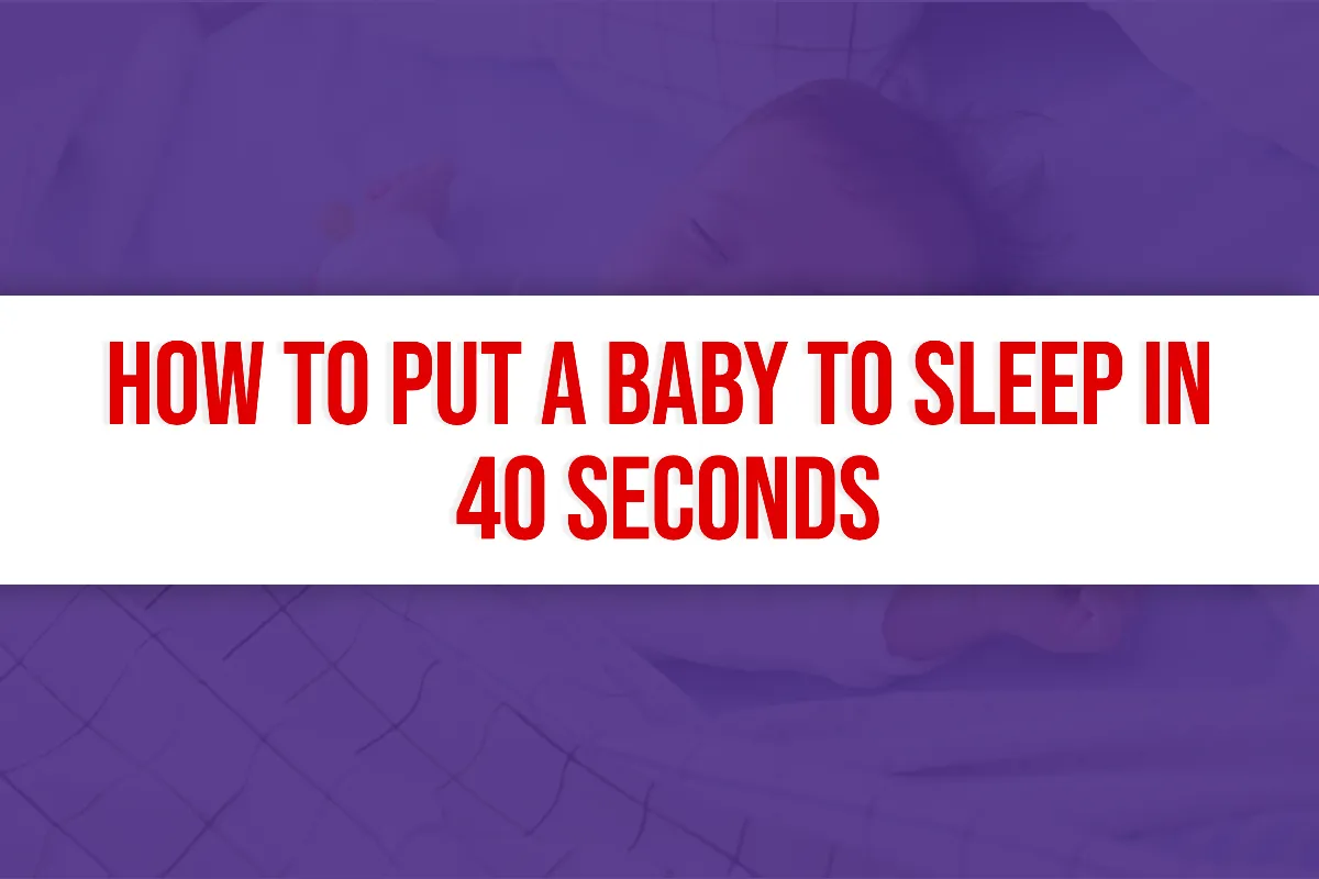 How To Put A Baby To Sleep In 40 Seconds - toddlerchirps