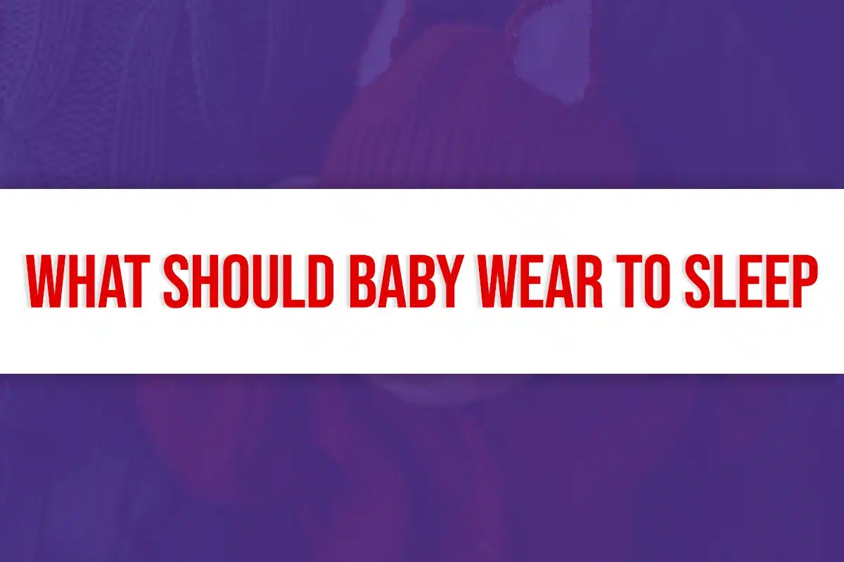 What Should Baby Wear To Sleep