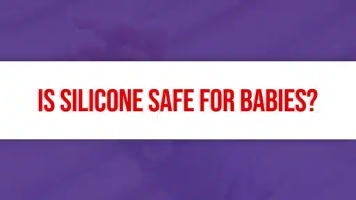 Is Silicone Safe For Babies