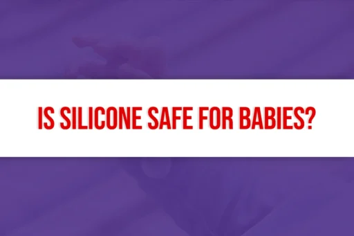 Is Silicone Safe For Babies