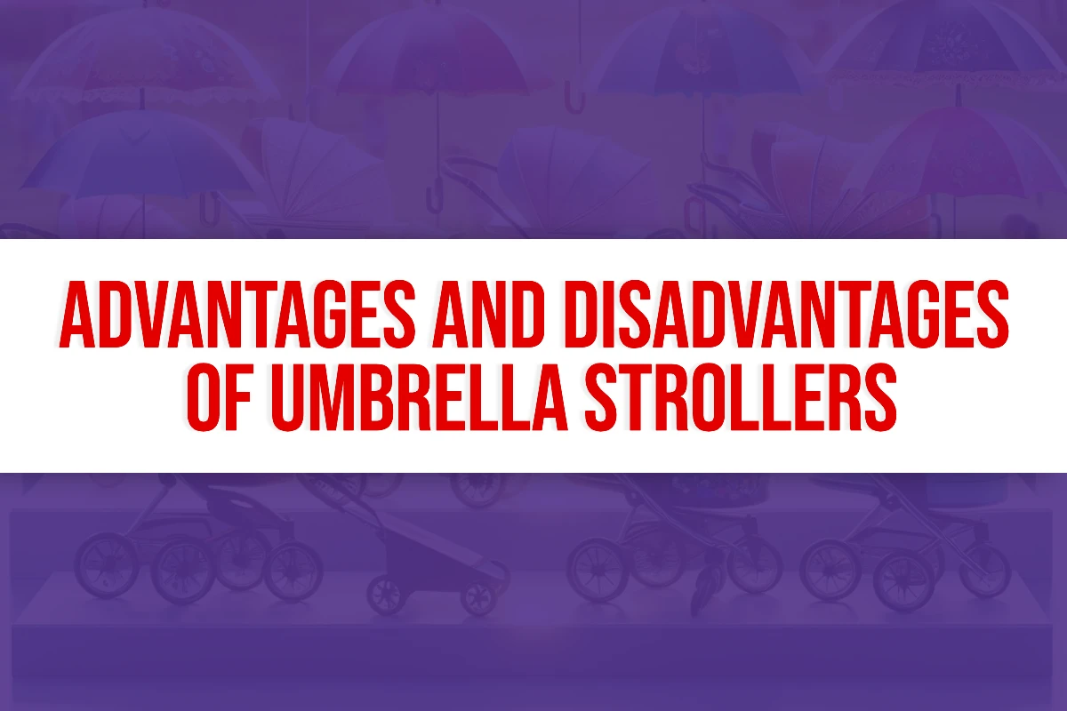 Advantages and Disadvantages of Umbrella Strollers Title