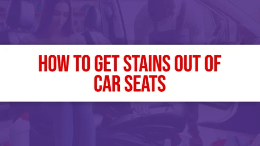 How to Get Stains Out of Car Seats Title