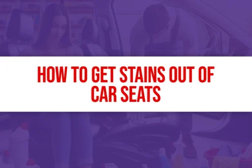 How to Get Stains Out of Car Seats Title