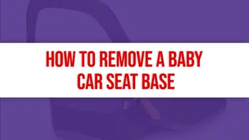 How to Remove a Baby Car Seat Base