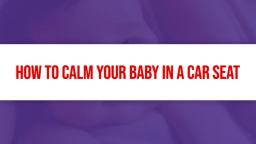 How to Calm Your Baby in a Car Seat Title