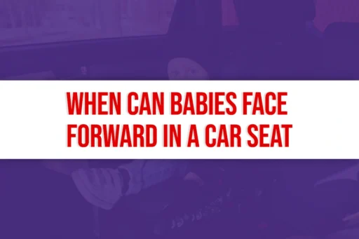 When Can Babies Face Forward in a Car Seat