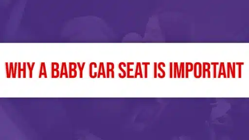 Why a Baby Car Seat is Important