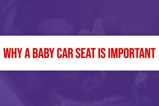 Why a Baby Car Seat is Important