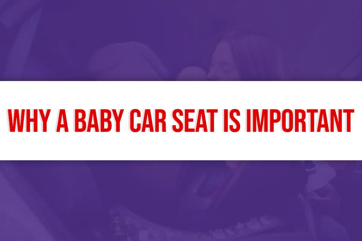 Why a Baby Car Seat is Important